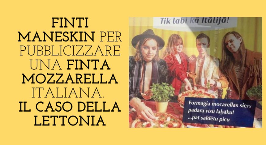 Finti Måneskin per pubblicizzare una finta mozzarella italiana. Il caso della Lettonia