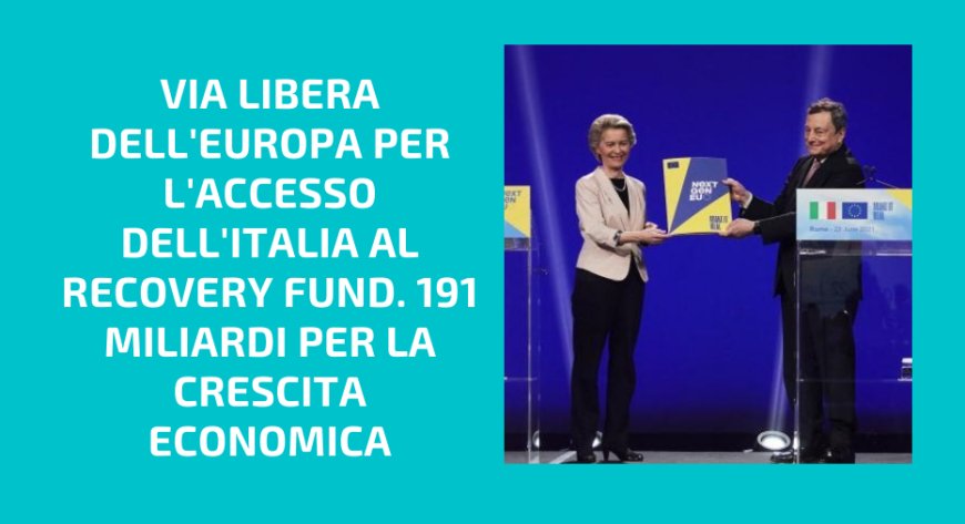 Via libera dell'Europa per l'accesso dell'Italia al Recovery Fund. 191 miliardi per la crescita economica