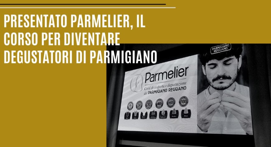 Presentato Parmelier, il corso per diventare degustatori di Parmigiano