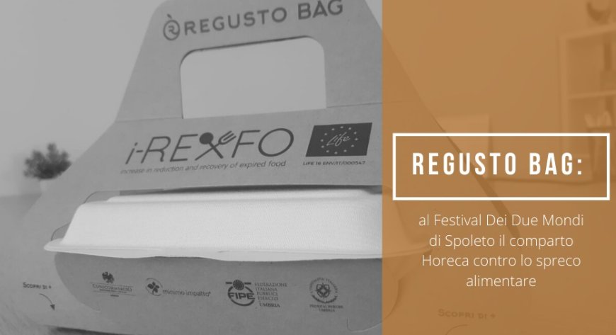 Regusto Bag: al Festival Dei Due Mondi di Spoleto il comparto Horeca contro lo spreco alimentare