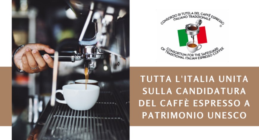 Tutta l'Italia unita sulla candidatura del Caffè Espresso a Patrimonio Unesco