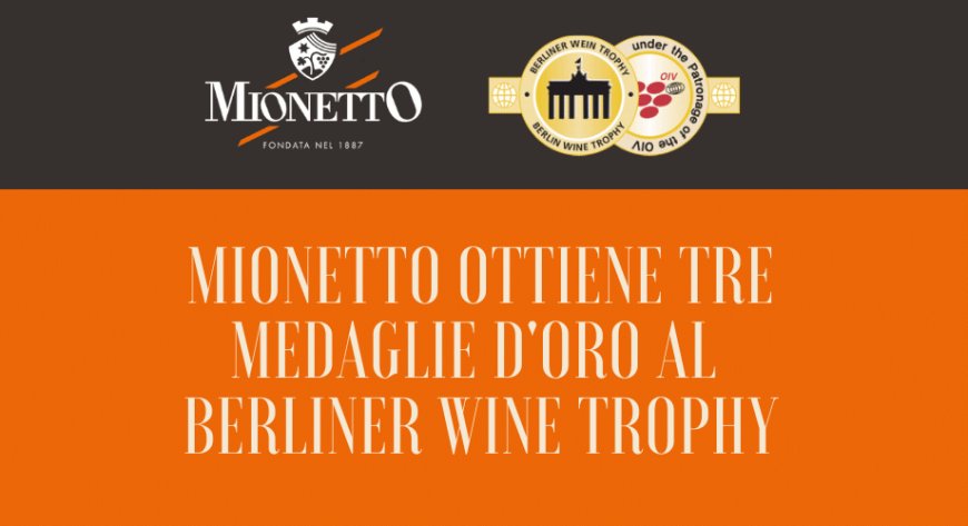 Mionetto ottiene tre medaglie d'oro al Berliner Wine Trophy