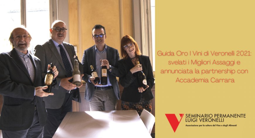 Guida Oro I Vini di Veronelli 2021: svelati i Migliori Assaggi e annunciata la partnership con Accademia Carrara