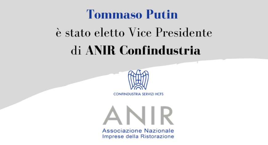 Tommaso Putin è stato eletto Vice Presidente di ANIR Confindustria