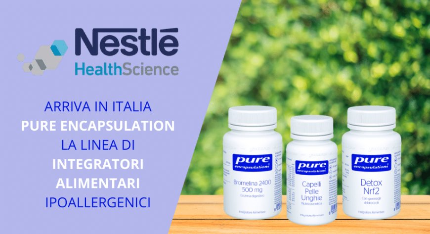 Pure Encapsulation: arriva in Italia la linea di integratori di Gruppo Nestlé