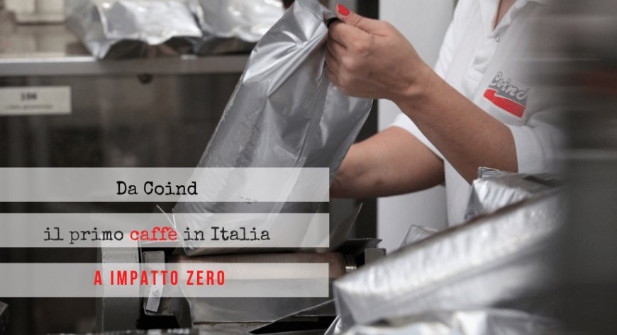 Da Coind il primo caffè in Italia a impatto zero sul clima