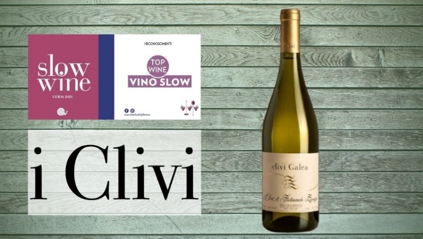 Il "Clivi Galea" 2018 è "Top Wine - Vino Slow" per la Guida Slow Wine 2021