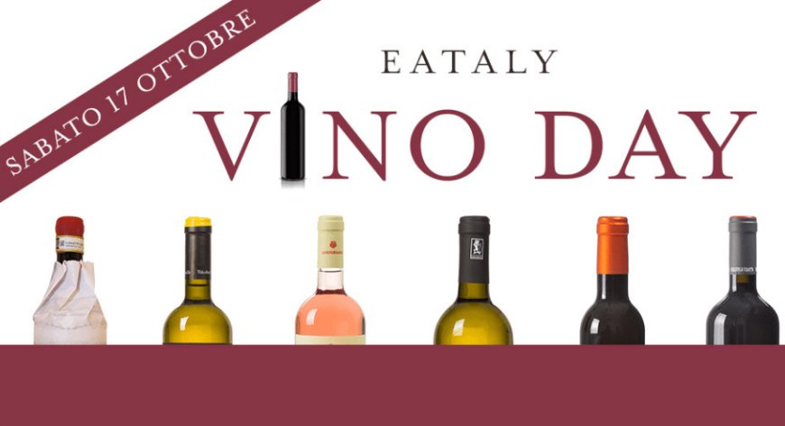 Da Eataly in store e online torna Vino Day e il palinsesto "Storie di viti e di vite"