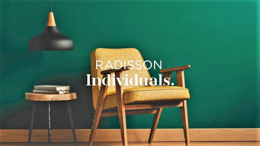 Radisson Individuals: il nuovo marchio del gruppo leader nell'ospitalità