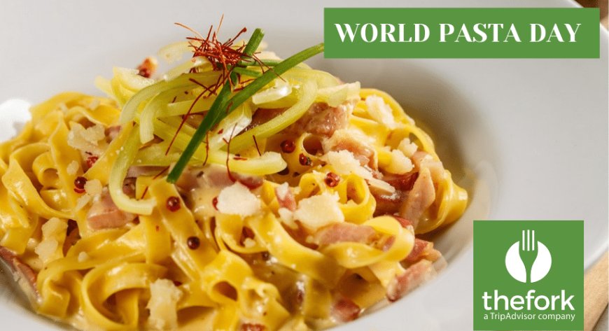 TheFork e World Pasta Day: la pasta è uno dei piatti più ordinati al ristorante