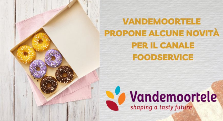 Vandemoortele propone alcune novità per il canale foodservice