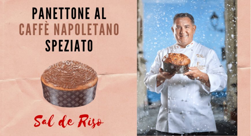 Sal de Riso firma il nuovo Panettone al Caffè Napoletano Speziato