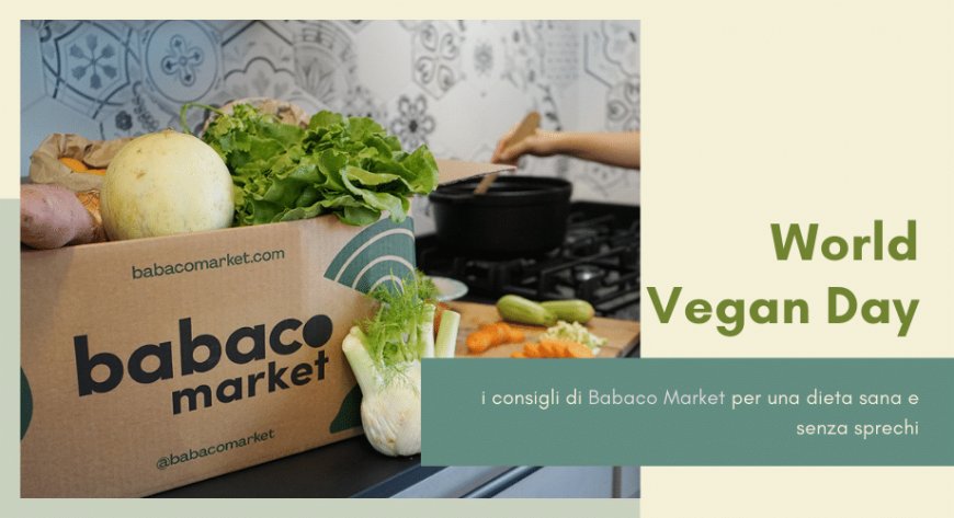 World Vegan Day: i consigli di Babaco Market per una dieta sana e senza sprechi
