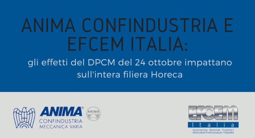 Anima Confindustria e EFCEM Italia: gli effetti del DPCM del 24 ottobre impattano sull'intera filiera Horeca