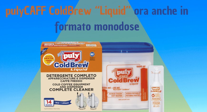 pulyCAFF ColdBrew “Liquid” ora anche in formato monodose