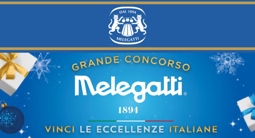 Melegatti lancia il Concorso Vinci le Eccellenze italiane