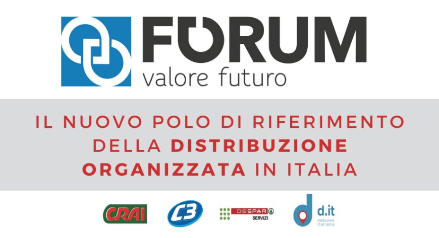 Nasce "FORUM", il nuovo polo di riferimento della Distribuzione Organizzata in Italia