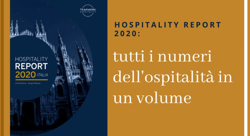 Hospitality Report 2020: tutti i numeri dell’ospitalità in un volume