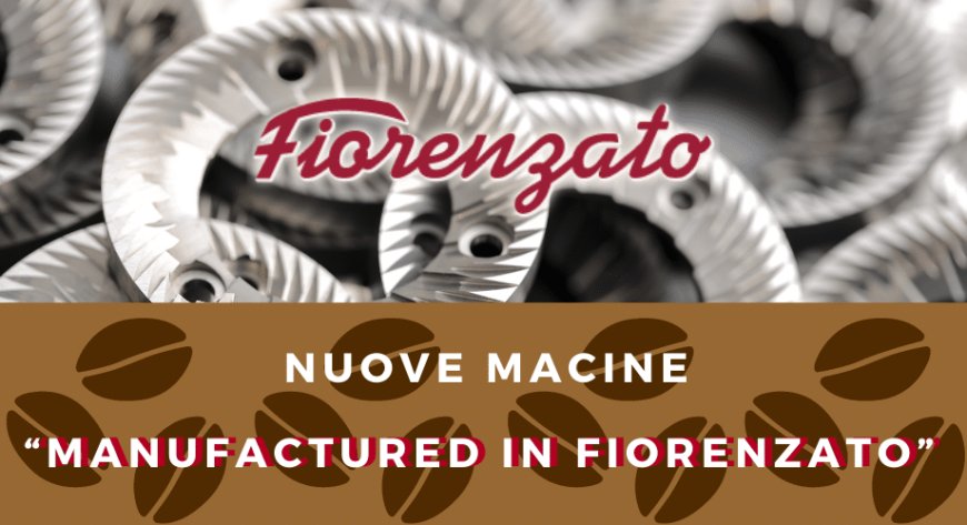 Nuove macine "Manufactured in Fiorenzato": il caffè espresso macinato a regola d'arte