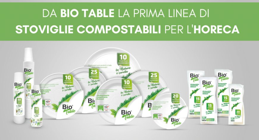 Bio Table presenta le stoviglie monouso biodegradabili e compostabili per la ristorazione