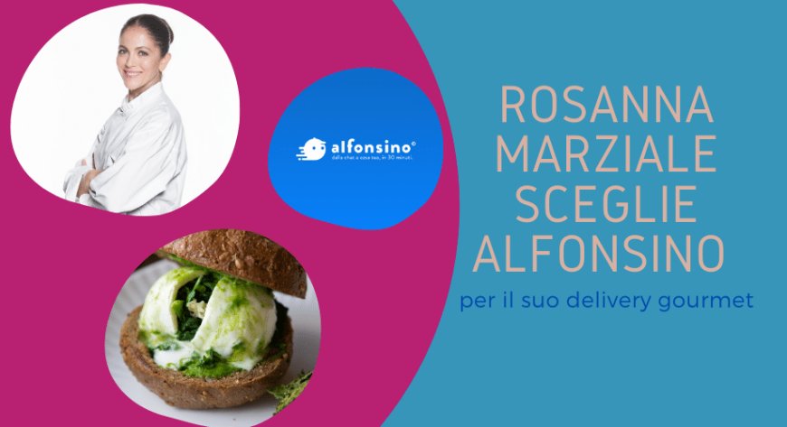 Rosanna Marziale sceglie Alfonsino per il suo delivery gourmet
