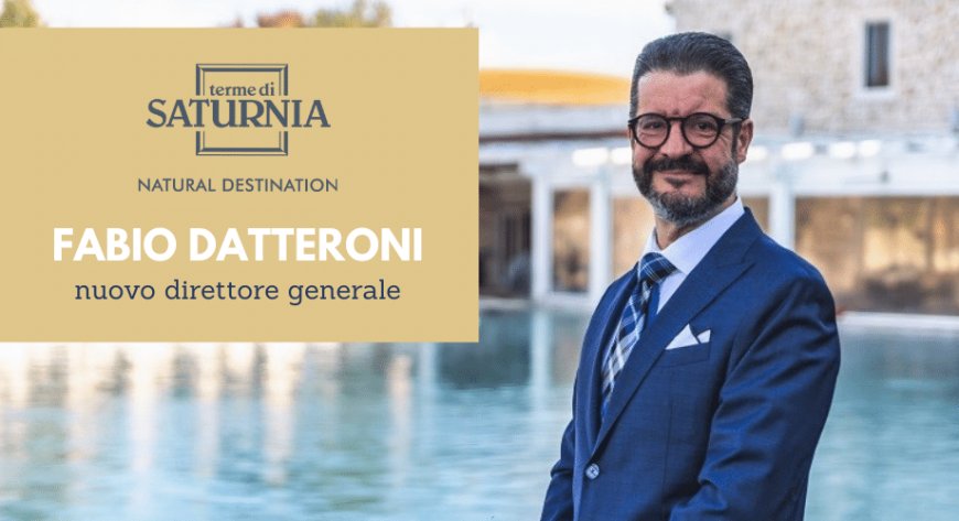 Fabio Datteroni è il nuovo direttore generale di Terme di Saturnia