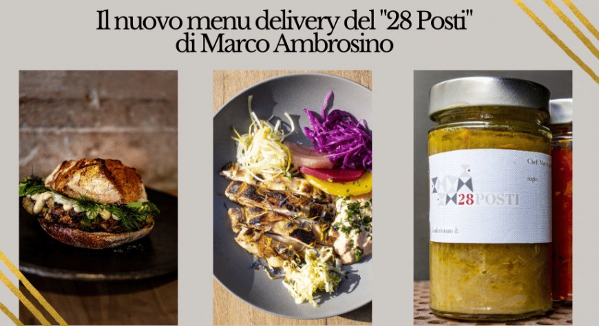 Il nuovo menu delivery del "28 Posti" di Marco Ambrosino