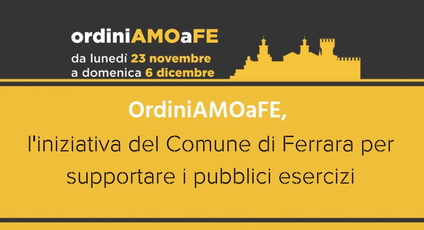 OrdiniAMOaFE, l'iniziativa del Comune di Ferrara per supportare i pubblici esercizi
