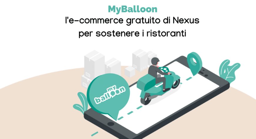 MyBalloon, l'e-commerce gratuito di Nexus per sostenere i ristoratori