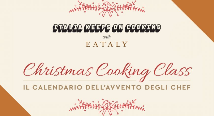 Italia Keeps On Cooking con Eataly propone il calendario dell'Avvento degli Chef