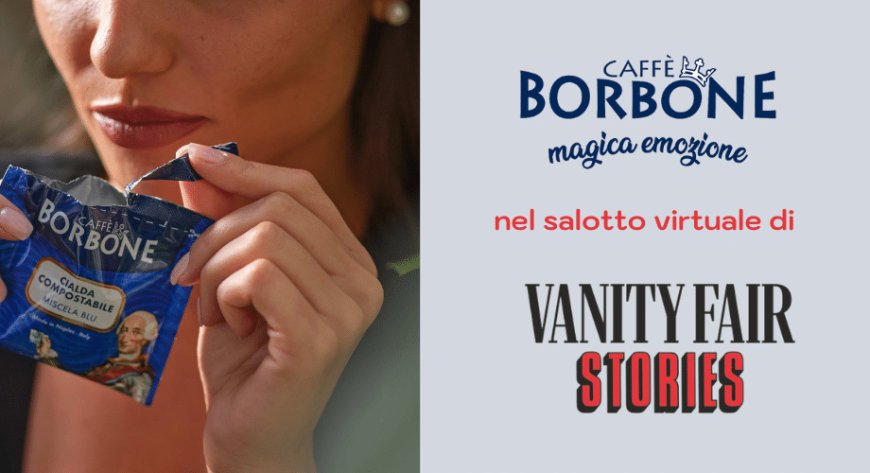 Caffè Borbone nel salotto virtuale di Vanity Fair Stories