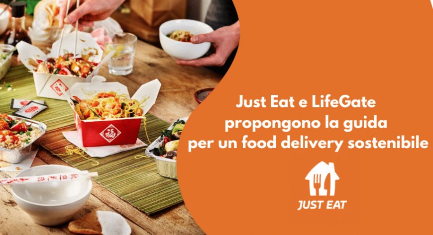 Just Eat e LifeGate propono la guida per un food delivery sostenibile
