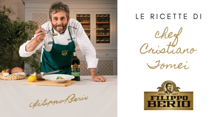 Olio Filippo Berio protagonista delle ricette video di Chef Cristiano Tomei