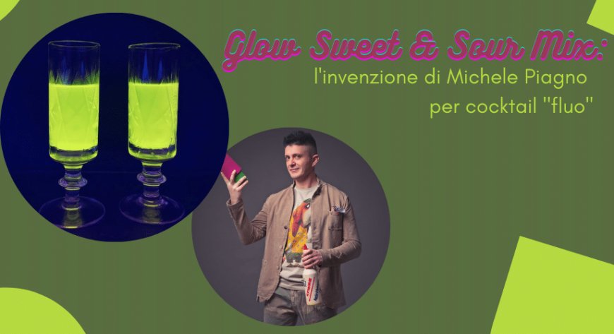 Glow Sweet & Sour Mix: l'invenzione di Michele Piagno per cocktail "fluo"