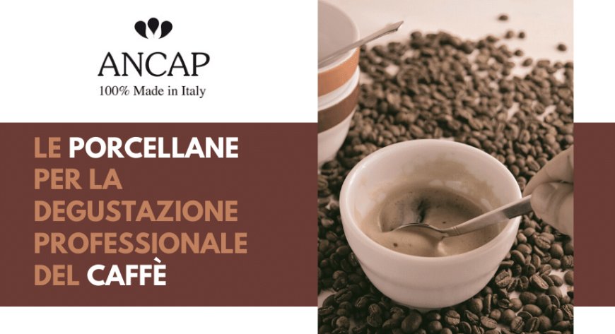 Ancap: il metodo del Cupping e gli strumenti per la degustazione professionale del caffè