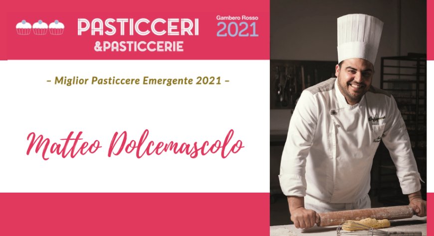Matteo Dolcemascolo è il Miglior Pasticcere Emergente d'Italia