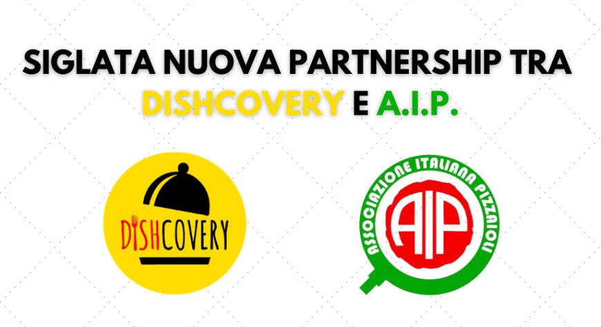 Siglata nuova partnership tra Dishcovery e A.I.P.