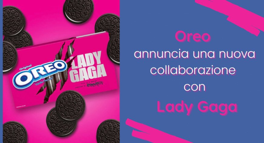 Oreo annuncia una nuova collaborazione con Lady Gaga