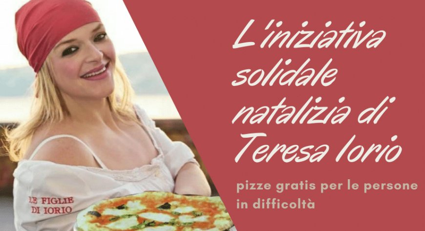 L'iniziativa solidale natalizia di Teresa Iorio: pizze gratis per le persone in difficoltà