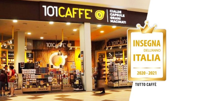 101CAFFE' è Insegna dell'Anno Italia 2020-2021 nella categoria "Tutto Caffè"