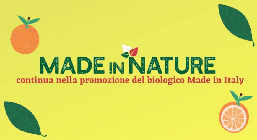 Made in Nature continua nella promozione del biologico Made in Italy