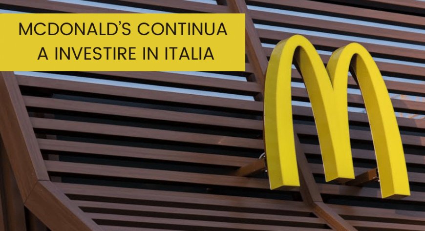 McDonald’s continua a investire in Italia