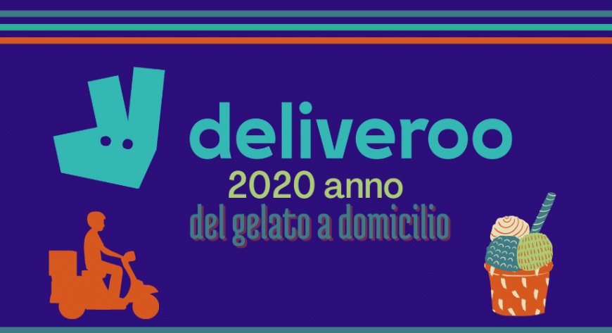 Deliveroo: 2020 anno del gelato a domicilio