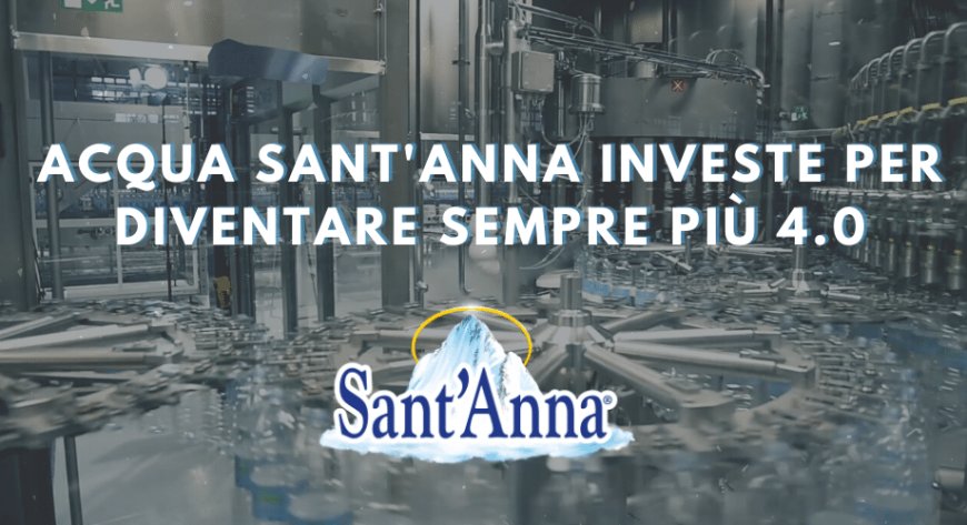 Acqua Sant'Anna investe per diventare sempre più 4.0