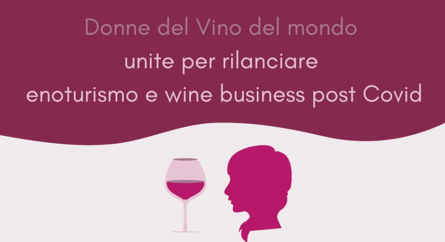 Donne del Vino del mondo unite per rilanciare enoturismo e wine business post Covid
