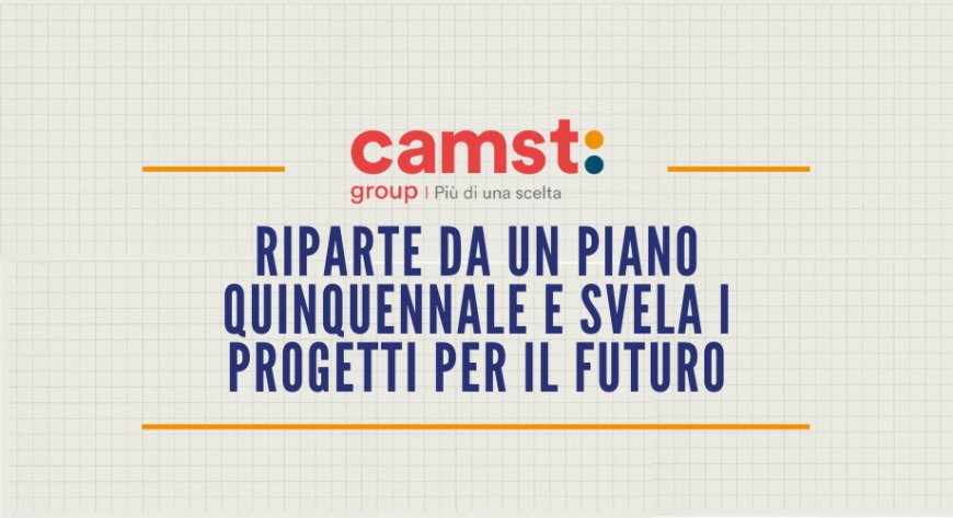 Il Gruppo Camst riparte da un piano quinquennale e svela i progetti per il futuro
