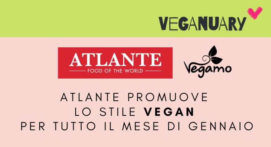 Atlante aderisce al Veganuary, l’iniziativa volta a promuovere lo stile vegan nel mese di Gennaio