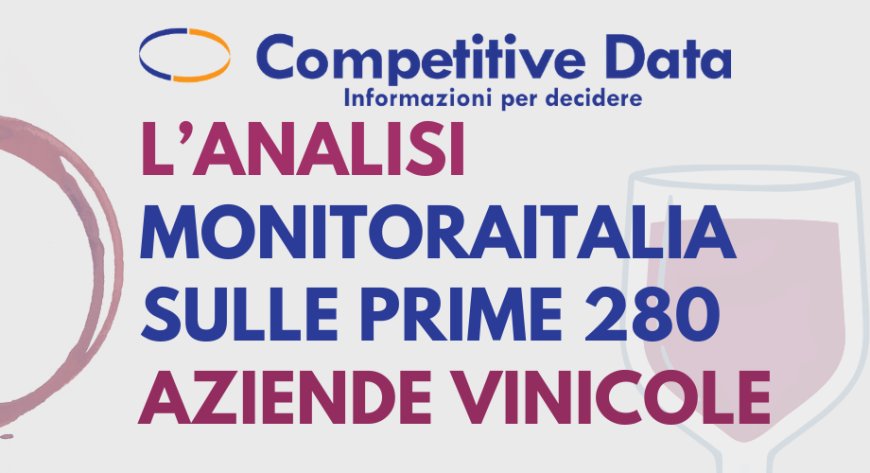 Vino e spumanti: l’analisi Monitoraitalia sulle prime 280 aziende vinicole italiane