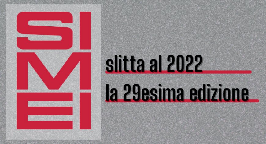 SIMEI: slitta al 2022 la 29esima edizione