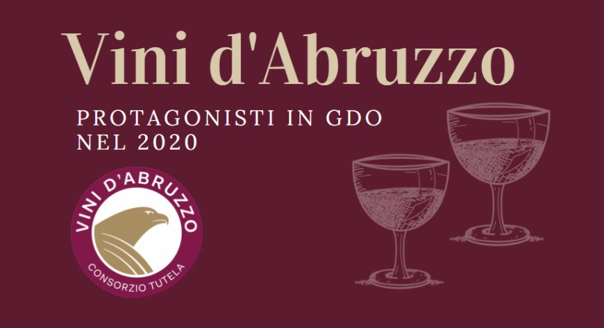 Vini d'Abruzzo protagonisti in GDO nel 2020. Il più richiesto è il Montepulciano d'Abruzzo